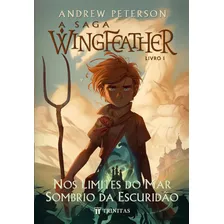 A Saga Wingfeather: Nos Limites Do Mar Sombrio Da Escuridão De Andrew Peterson Editora Trinitas