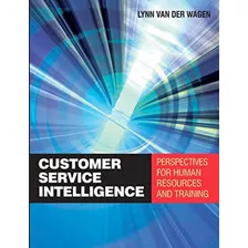 Customer Service Intelligence (en Inglés) / Van Der Wagen, M