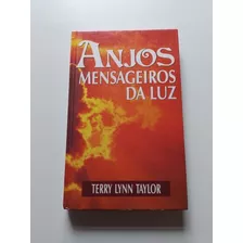 Livro Anjos Mensageiros Da Luz Terry Lynn Taylor S918