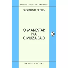 O Mal-estar Na Civilização, De Freud, Sigmund. Série Grandes Ideias Editora Schwarcz Sa, Capa Mole Em Português, 2011