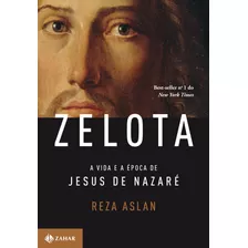 Zelota: A Vida E A Época De Jesus De Nazaré, De Aslan, Reza. Editora Schwarcz Sa, Capa Mole Em Português, 2013