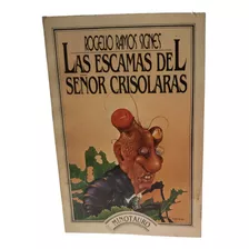 Las Escamas Del Señor Crisolaras - Rogelio Ramos Signes