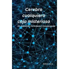 Cerebro Cualquiera Caja Misteriosa: Un Estado De Consciente