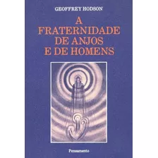 Livro A Fraternidade De Anjos E De Homens - Geoffrey Hodson [1998]