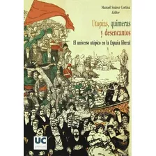 Libro Utopias Quimeras Y Desencantos De Suarez Cortina Manu