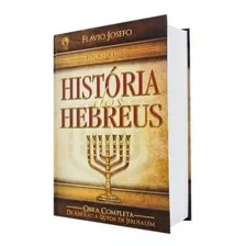 História Dos Hebreus Edição Luxo Cpad Flávio Josefo Detalhes Dos Grandes Movimentos Históricos Judaicos E Romanos