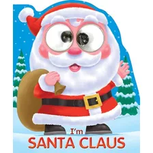 I'm Santa Claus (googley-eye Books)