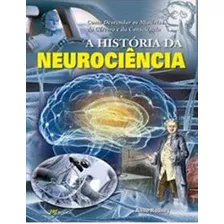 Historia Da Neurociencia, A