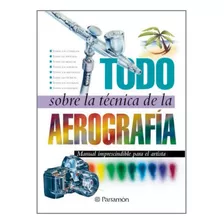 Livro Todo Sobre La Técnica De La Aerografía De Equipo Parra