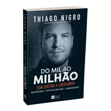 Livro Do Mil Ao Milhão Sem Cortar O Cafezinho - Thiago Nigro