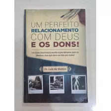 Livro | Um Perfeito Relacionamento Com Deus E Os Dons! - Dr Luiz De Mattos