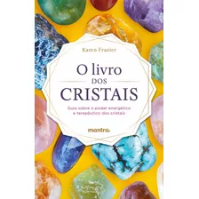 O Livro Dos Cristais: Guia Sobre O Poder Energético E