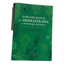 O Grande Manual Da Aromaterapia