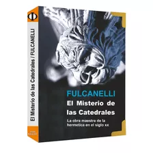 El Misterio De Las Catedrales /fulcanelli,alquimia,ocultismo