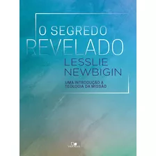 O Segredo Revelado - Lesslie Newbigin - Vida Nova