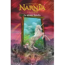 Las Crónicas De Narnia : La Última Batalla - Lewis C.s.