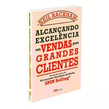 Alcançando Excelência Em Vendas Para Grandes Clientes, De Rackham, Neil. M.books Do Brasil Editora Ltda, Capa Mole Em Português, 2011