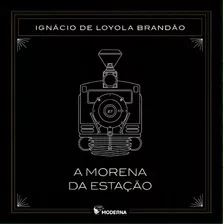 A Morena Da Estacao Ed2, De Brandão Loyola. Editora Moderna Literatura, Capa Mole, Edição 2 Em Português, 2022