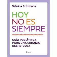 Hoy No Es Siempre, De Sabrina Critzmann. Editorial Planeta, Tapa Blanda En Español, 2019