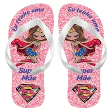 Chinelo Eu Tenho Uma Super Mãe Dia Das Mães Presente 