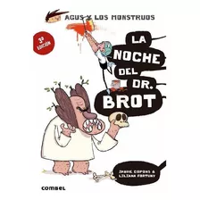 La Noche Del Dr. Brot, De Copons, Jaume. Agus Y Los Monstruos Editorial Combel, Tapa Pasta Blanda, Edición 1 En Español, 2017