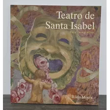 Livro Teatro De Santa Isabel Guia Fotográfico - Rildo Moura