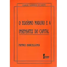 Livro O Egoísmo Maduro E A Insensatez Do Capital - Pietro Barcellona [2017]