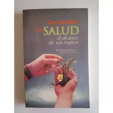 Con Plantas La Salud Al Alcance De Sus Manos Libro Nuevo