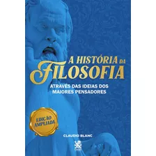 A História Da Filosofia, De Blanc, Claudio. Editora Ibc - Instituto Brasileiro De Cultura Ltda, Capa Mole Em Português, 2021