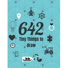 Libro: 642 Tiny Things To Draw Book: Livros De Desenho, Pres