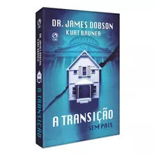 A Transição - Sem Pais, De Dobson, James. Editora Casa Publicadora Das Assembleias De Deus, Capa Mole Em Português, 2014