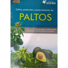 Cultivo, Producción Y Comercialización De Paltos