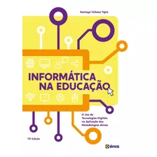 Informática Na Educação: O Uso De Tecnologias Digitais Na Aplicação Das Metodologias Ativas, De Tajra, Sanmya Feitosa. Editora Saraiva Educação S. A., Capa Mole Em Português, 2018