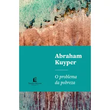 O Problema Da Pobreza: A Questão Social E A Religião Cristã, De Kuyper, Abraham. Vida Melhor Editora S.a, Capa Mole Em Português, 2020