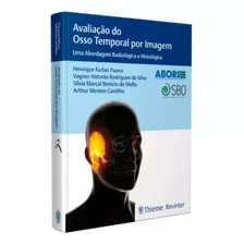 Livro: Avaliação Do Osso Temporal Por Imagem - Uma Abordagem Radiológica E Histológica - Aborl - Sbo - Henrique Furlan Pauna E Colaboradores