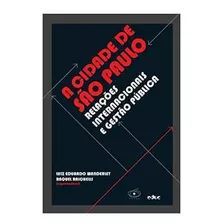 Livro Sociologia A Cidade De São Paulo Relações Internacionais E Gestão Pública De Luiz Eduardo Wanderley E Raquel Raichelis Pela Educ (2013)