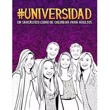 Universidad: Un Sarcástico Libro De Colorear Para Adultos: 5