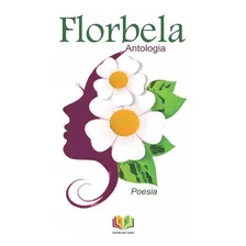 Florbela: Antologia Poética, De Editora Do Carmo. Série Não Aplicável Editora Clube De Autores, Capa Mole, Edição 1 Em Português, 2019
