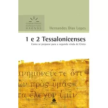 1 E 2 Tessalonicenses - Comentários Expositivos Hagnos: Como Se Preparar Para A Segunda Vinda De Cristo, De Lopes, Hernandes Dias. Série Comentários Expositivos Hagnos Editora Hagnos Ltda, Capa Mole E