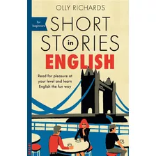 Livro - Short Stories In English For Beginners: Read For Pleasure At Your Level, Expand Your Vocabulary And Learn English The Fun Way - Importado - Ingles