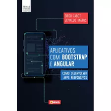 Aplicativos Com Bootstrap E Angular: Como Desenvolver Apps Responsivos, De Zabot, Diego. Editora Saraiva Educação S. A., Capa Mole Em Português, 2020