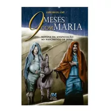 Livro Ave Maria - 9 Meses Com Maria Novena Da Anunciação Ao Nascimento De Jesus