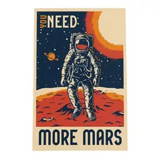 Quadro Astronauta Marte Need More Mars Canvas 60x40cm