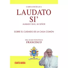 Laudato Si, Alabado Seas Mi Señor - Francisco - Santa María