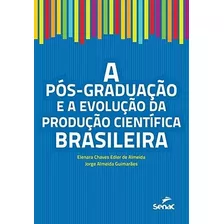 Pos-graduacao E A Evolucao Da Producao Cientifica Brasileira