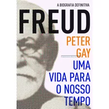 Freud: Uma Vida Para O Nosso Tempo, De Gay, Peter. Editora Schwarcz Sa, Capa Mole Em Português, 2012