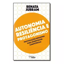 Autonomia Resiliência E Protagonismo, De Renata Jubram. Editora Integrare Em Português