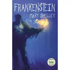 Frankenstein, De Mary Shelley. Editorial Ediciones Lea S.a., Tapa Blanda, Edición 1 En Español, 2017