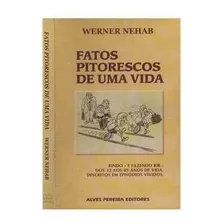 Fatos Pitorescos De Uma Vida De Werner Nehab Pela Alves Pereira (2001)