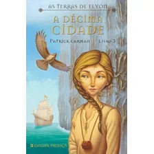 Livro Fisico - A Décima Cidade - As Terras De Elyon - Livro Iii